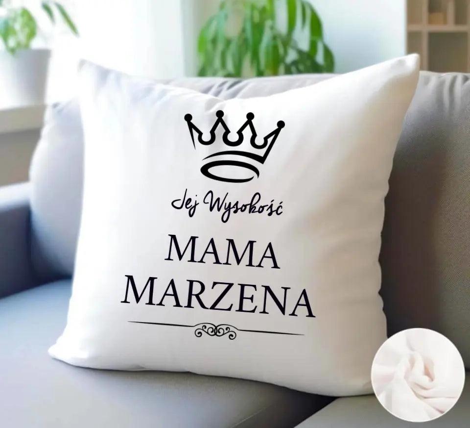 Poduszka dla mamy prezent JEJ WYSOKOŚĆ MAMA DM16 - storycups.pl