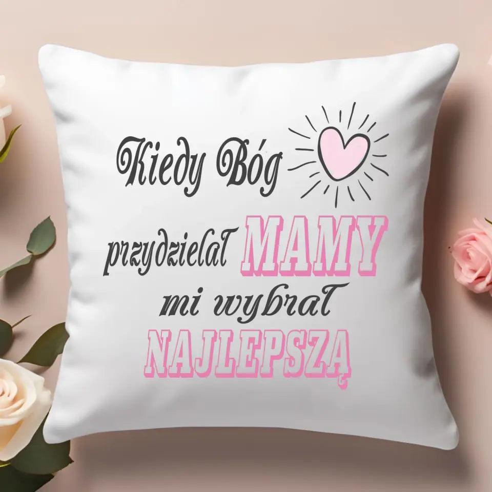 Poduszka dla mamy KIEDY BÓG PRZYDZIELAŁ MAMY MI WYBRAŁ NAJLEPSZĄ DM29 - storycups.pl