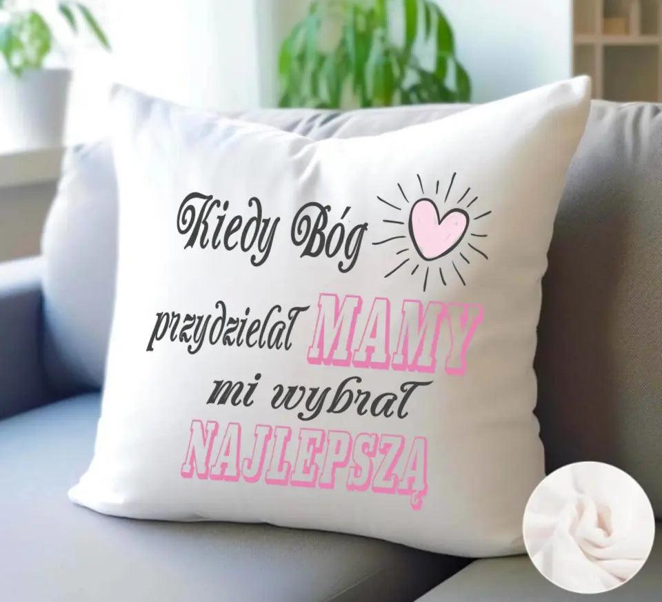 Poduszka dla mamy KIEDY BÓG PRZYDZIELAŁ MAMY MI WYBRAŁ NAJLEPSZĄ DM29 - storycups.pl