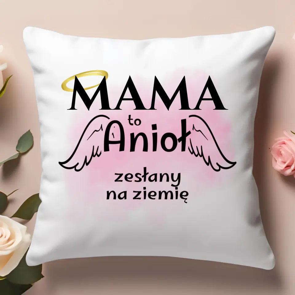 Poduszka dla mamy MAMA TO ANIOŁ ZESŁANY NA ZIEMIĘ DM30 - storycups.pl