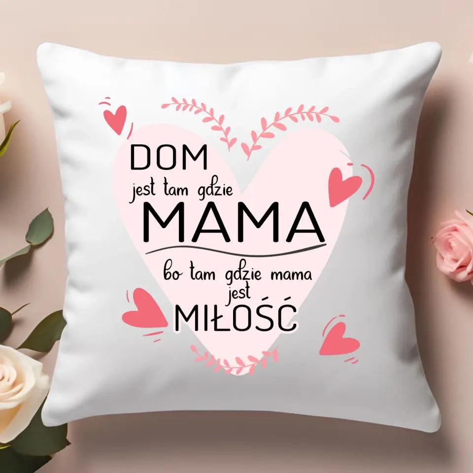 Poduszka dla mamy DOM JEST TAM GDZIE MAMA DM31 - storycups.pl