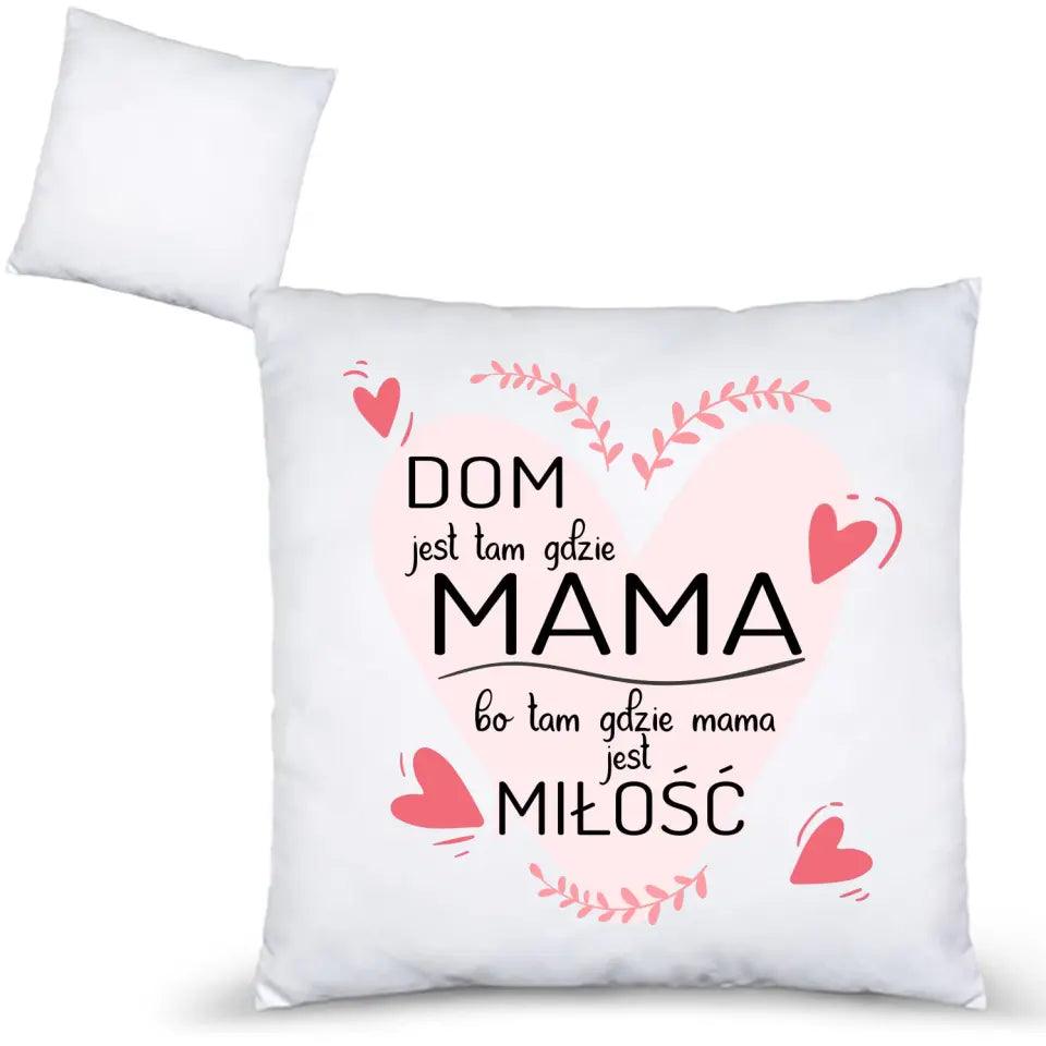 Poduszka dla mamy DOM JEST TAM GDZIE MAMA DM31 - storycups.pl