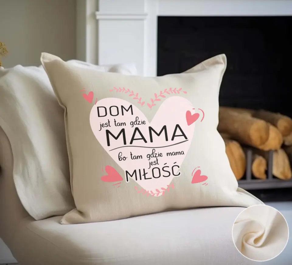 Poduszka dla mamy DOM JEST TAM GDZIE MAMA DM31 - storycups.pl