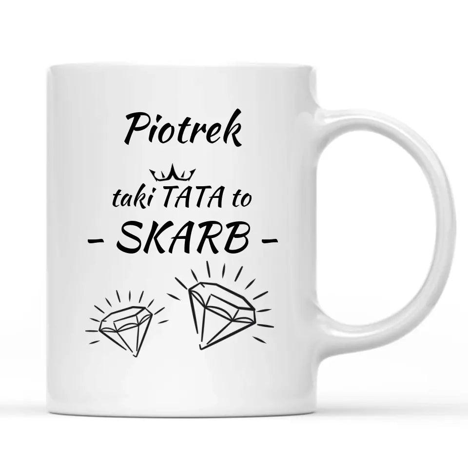 Kubek z imieniem dla taty TAKI TATA TO SKARB DT10 - storycups.pl