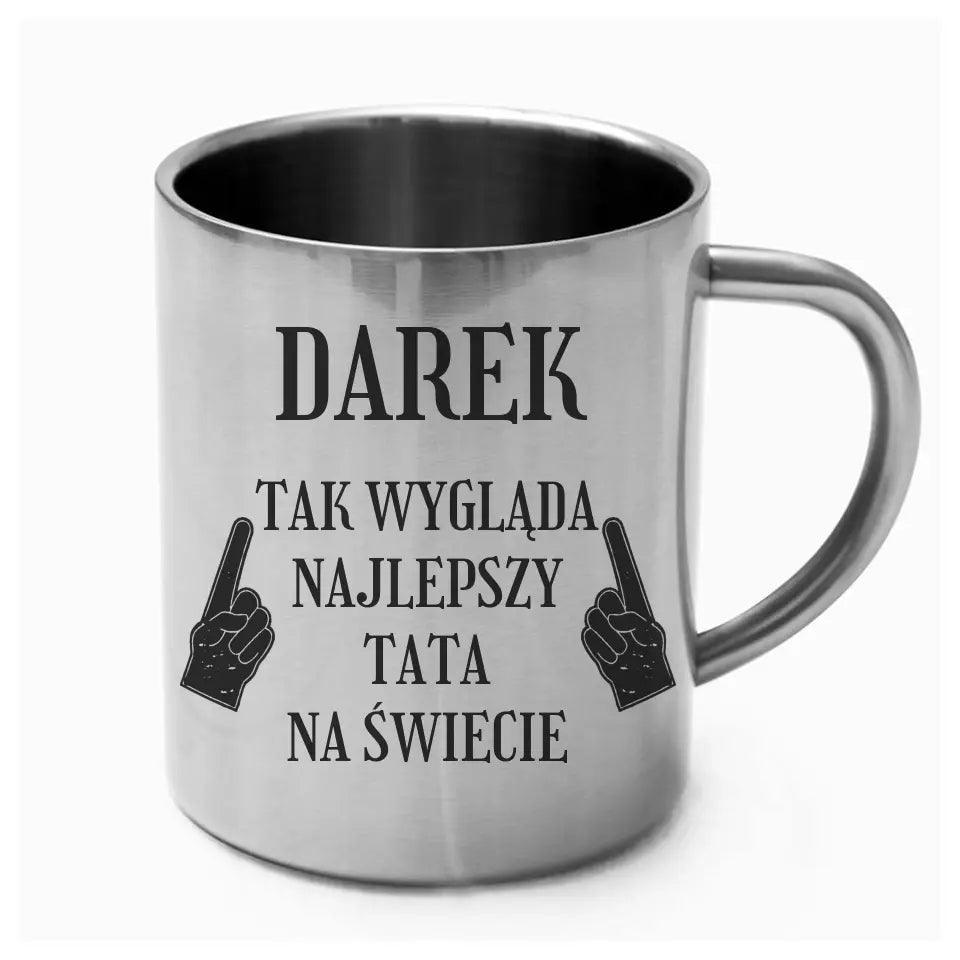 Metalowy kubek dla taty na prezent TAK WYGLĄDA NAJLEPSZY TATA NA ŚWIECIE DT08 - storycups.pl