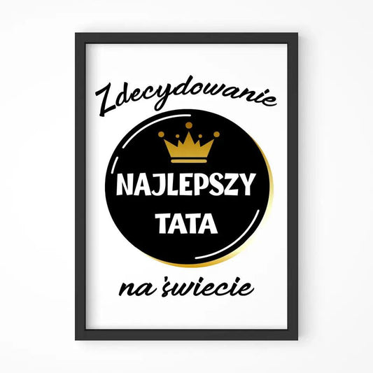 Obraz w ramie dla taty na prezent ZDECYDOWANIE NAJLEPSZY TATA - storycups.pl