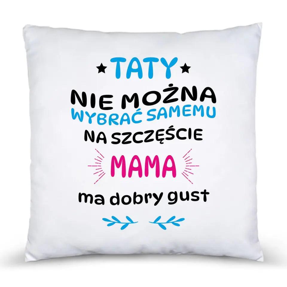 Poduszka dla taty na prezent TATY NIE MOŻNA WYBRAĆ SAMEMU - storycups.pl