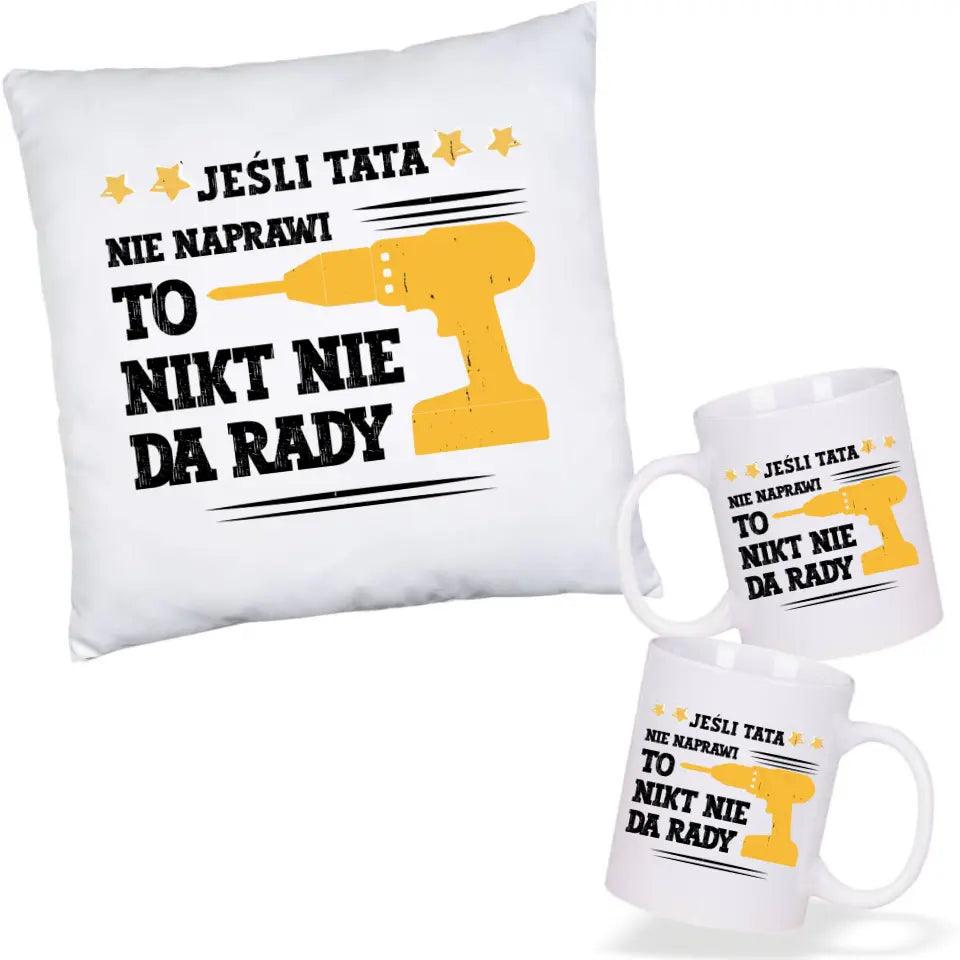 Poduszka i kubek dla taty JEŚLI TATA NIE NAPRAWI TO NIKT NIE DA RADY - storycups.pl