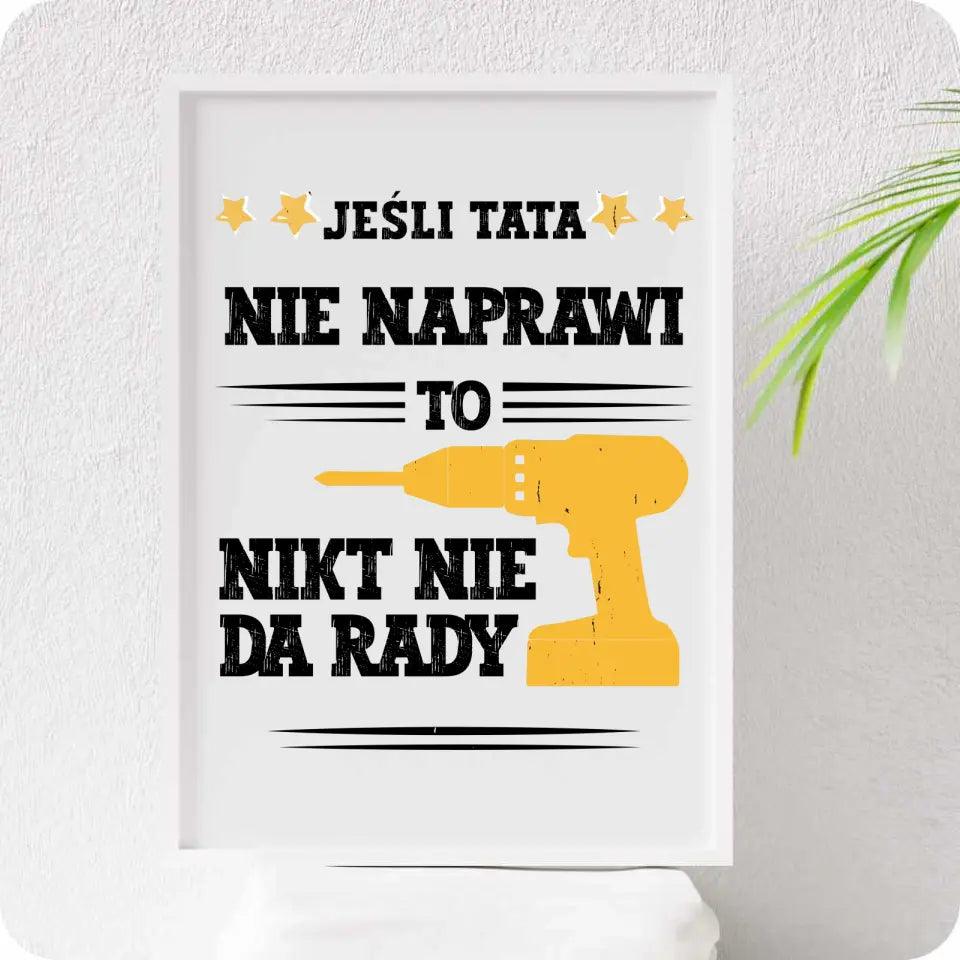 Obraz w ramie JEŚLI TATA NIE NAPRAWI TO NIKT NIE DA RADY - storycups.pl