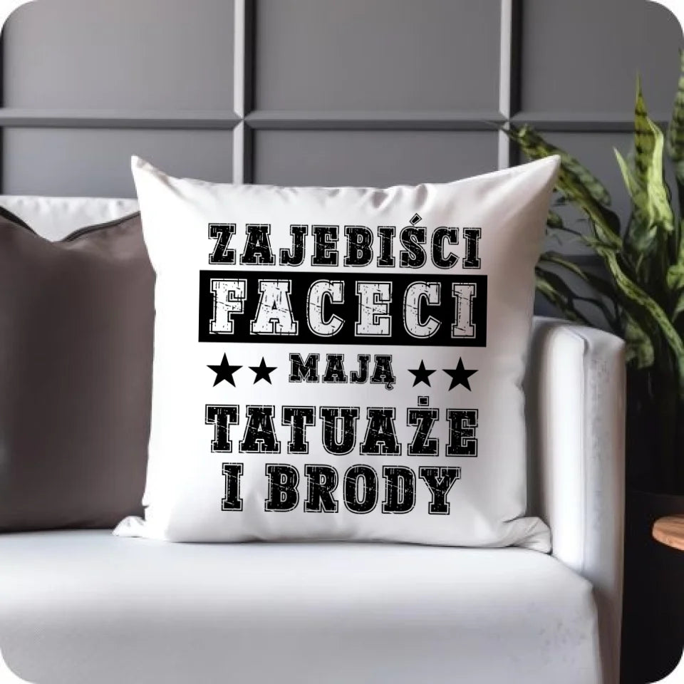 Poduszka na prezent dla niego - Zaj**iści faceci mają tatuaże i brody DCH22