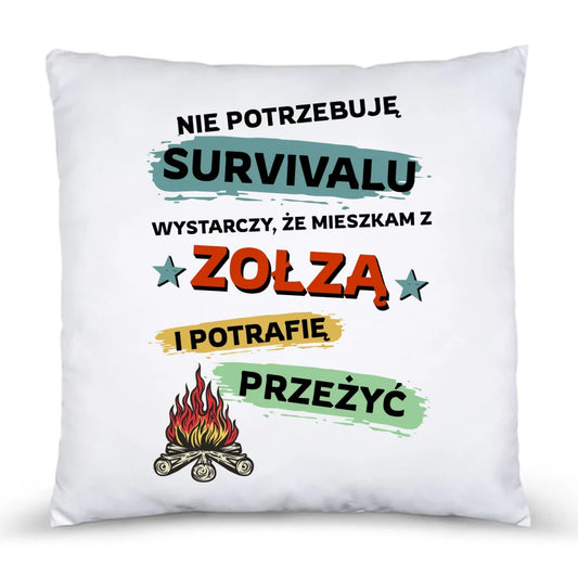 Poduszka dla niego na prezent - Nie potrzebuję survivalu, mieszkam z zołzą DCH25