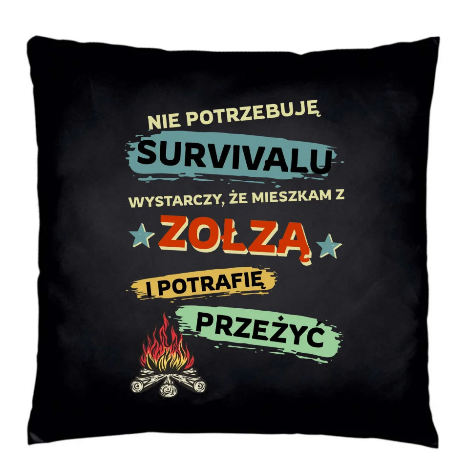 Poduszka premium dla niego na prezent - Nie potrzebuję survivalu, mieszkam z zołzą DCH25