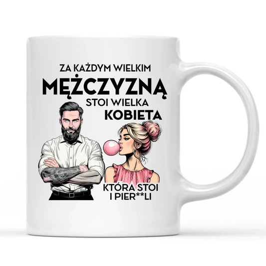 Zabawny kubek dla niego - Za każdym wielkim mężczyzną stoi wielka kobieta DCH27