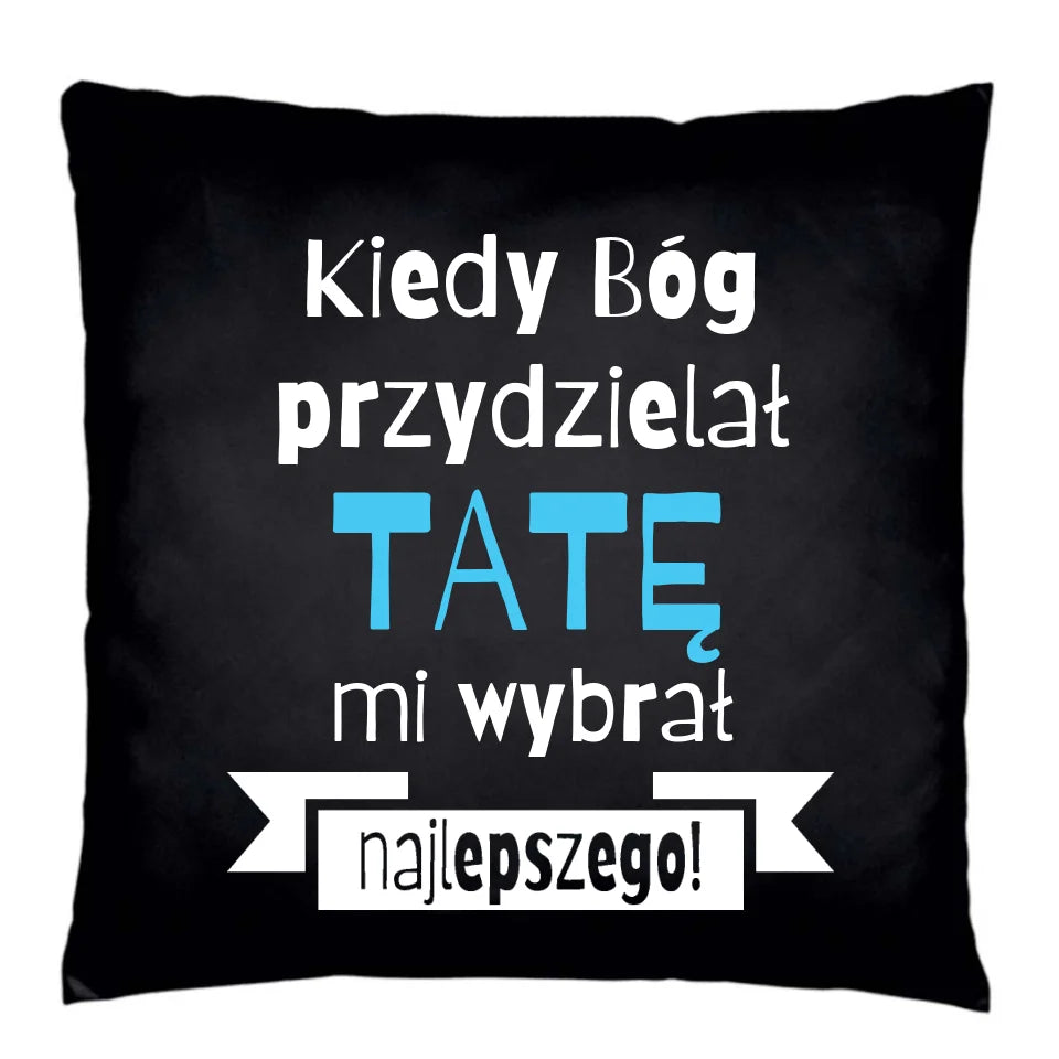 Kiedy Bóg przydzielał tatę | Personalizowana poduszka dekoracyjna dla taty DT16