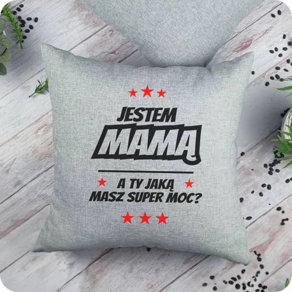 Jestem mama a Ty jaką masz super moc? | Poduszka dla mamy DM04