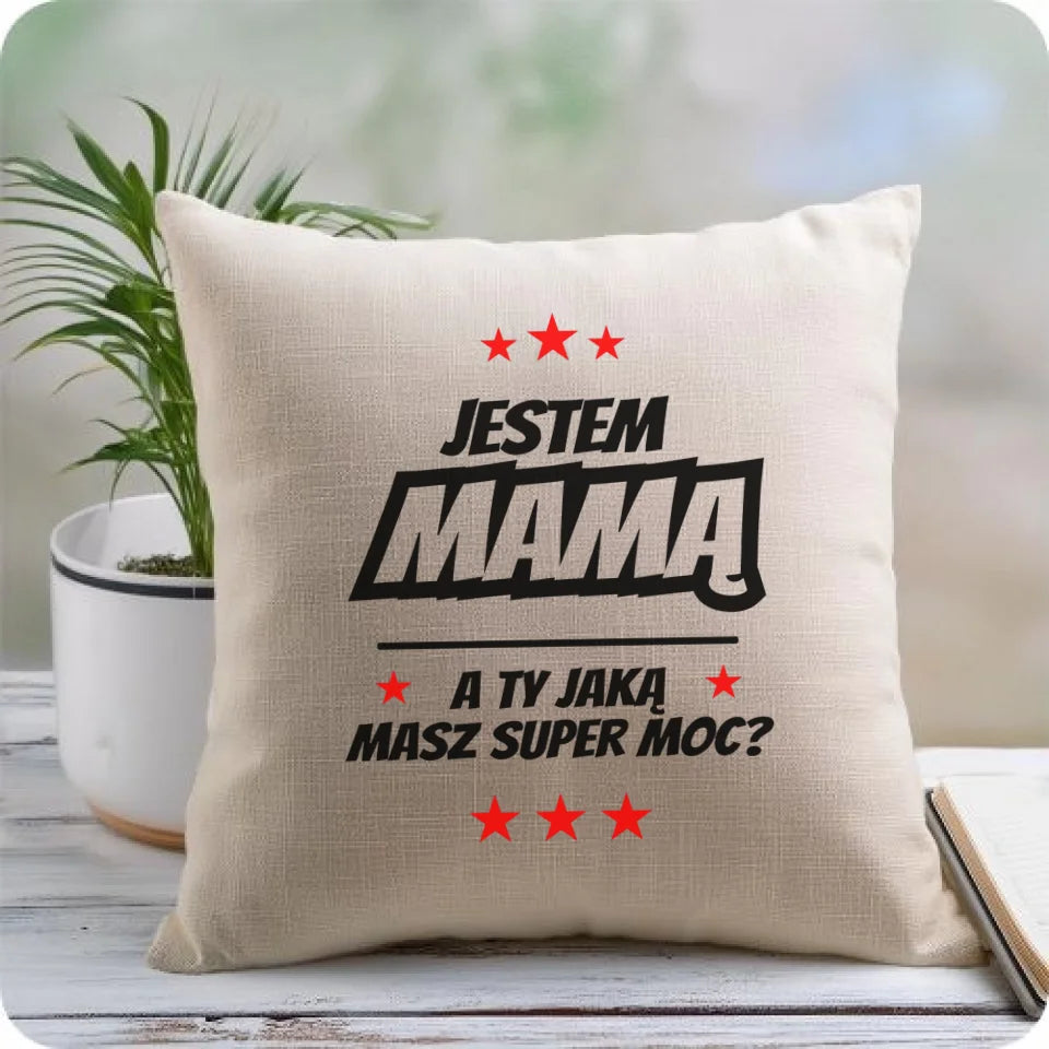 Jestem mama a Ty jaką masz super moc? | Poduszka dla mamy DM04