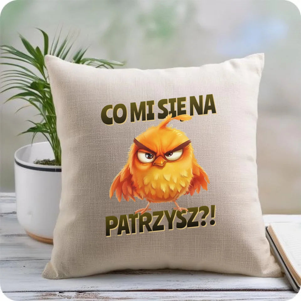 Co mi się na ptaka patrzysz?! | Poduszka lniana ze śmiesznym napisem DCH24