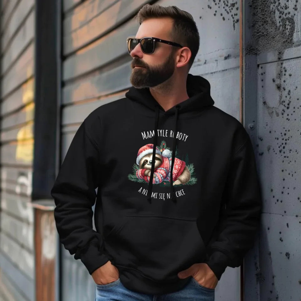 Mam tyle roboty, a nic mi się nie chce | Świąteczna męska bluza hoodie z leniwcem