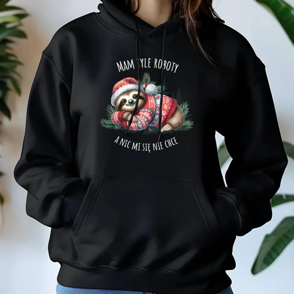 Mam tyle roboty, a nic mi się nie chce | Świąteczna damska bluza hoodie z leniwcem