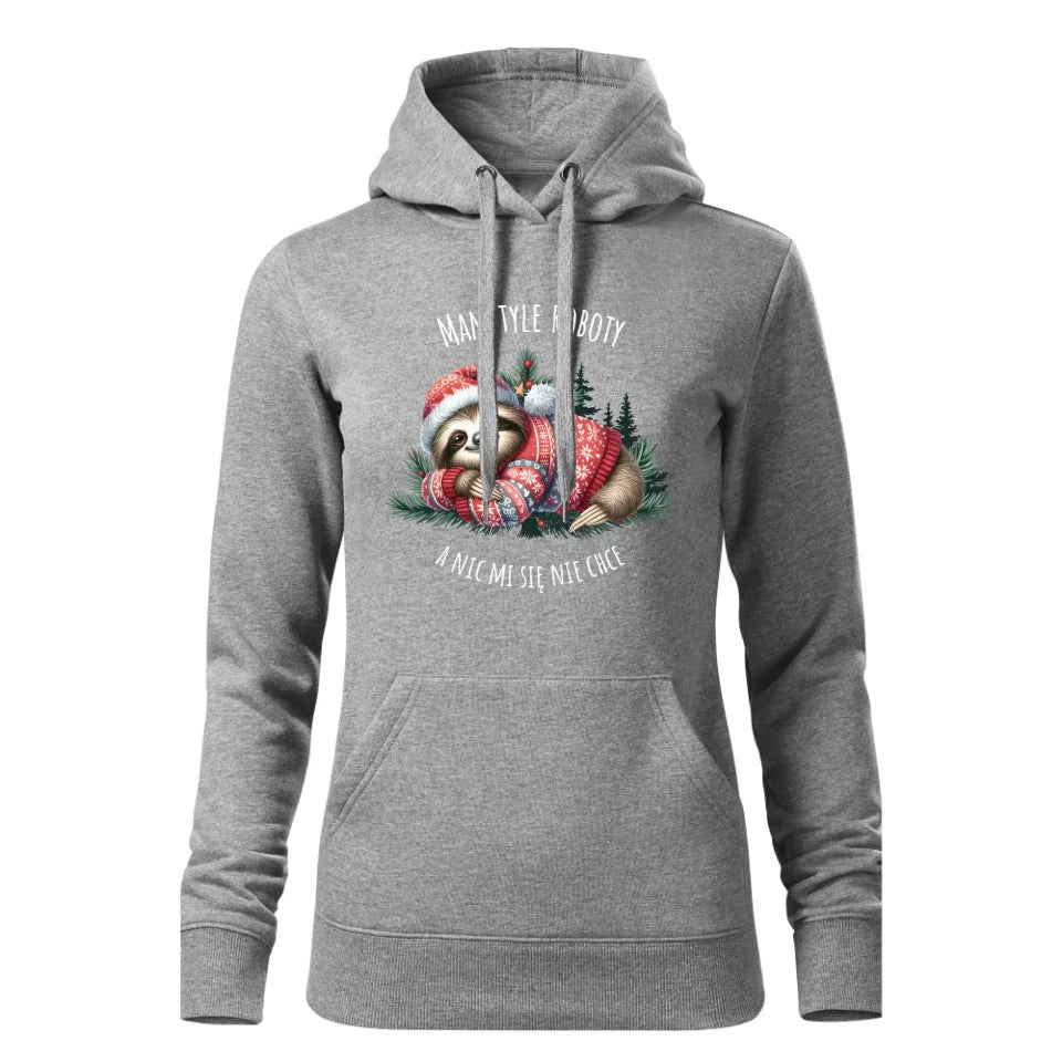 Mam tyle roboty, a nic mi się nie chce | Świąteczna damska bluza hoodie z leniwcem szara