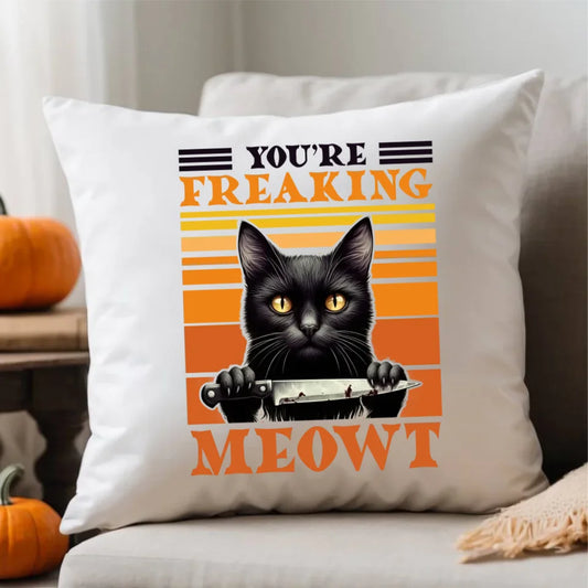 You're Freaking meowt | Śmieszna poduszka