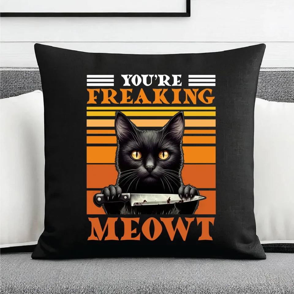 You're Freaking meowt | Śmieszna poduszka dekoracyjna