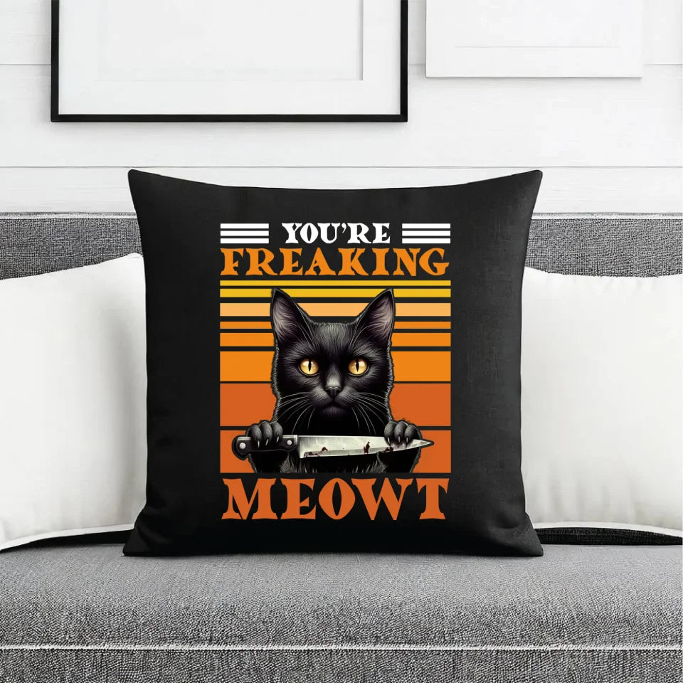 You're Freaking meowt | Śmieszna poduszka dekoracyjna