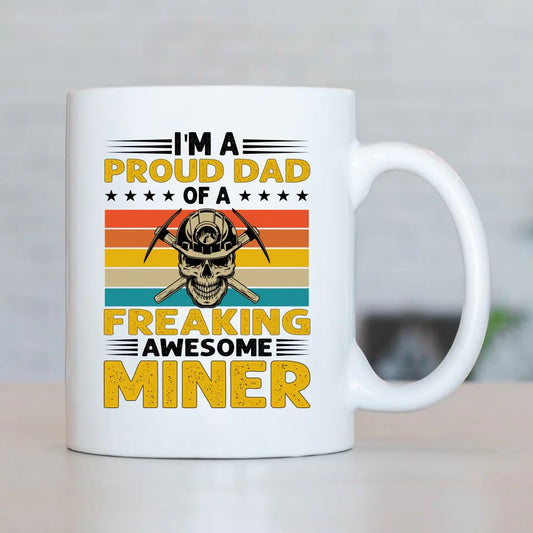 I'm a proud dad of a freaking awesome miner | Kubek dla górnika