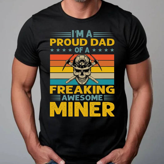 I'm a proud dad of a freaking awesome miner | Koszulka dla górnika