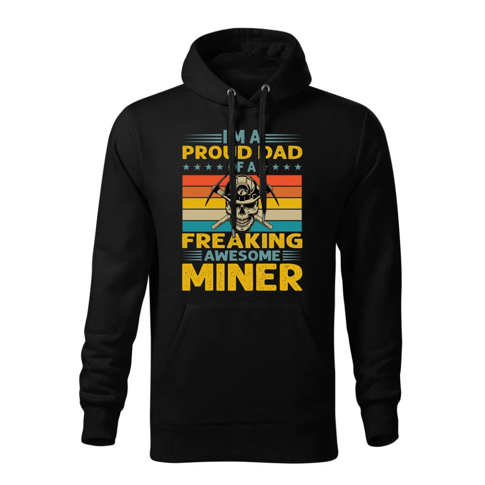 I'm a proud dad of a freaking awesome miner | Bluza z kapturem dla górnika czarna