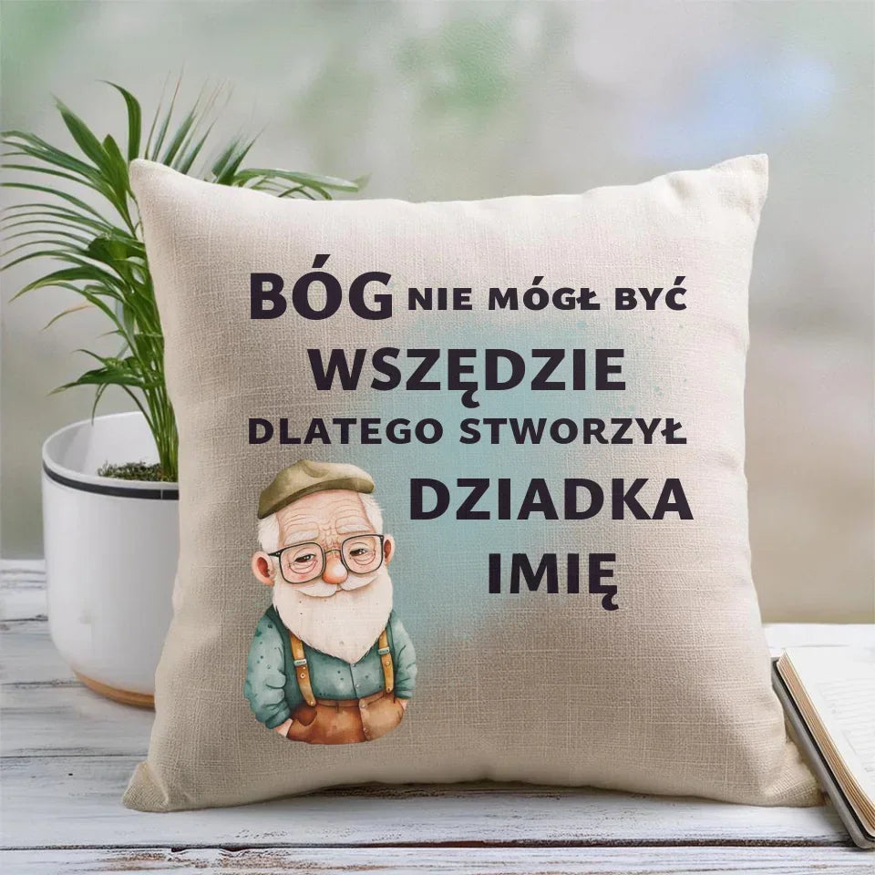 Bóg nie mógł być wszędzie | Poduszka dla dziadka D09 - StoryCups.pl