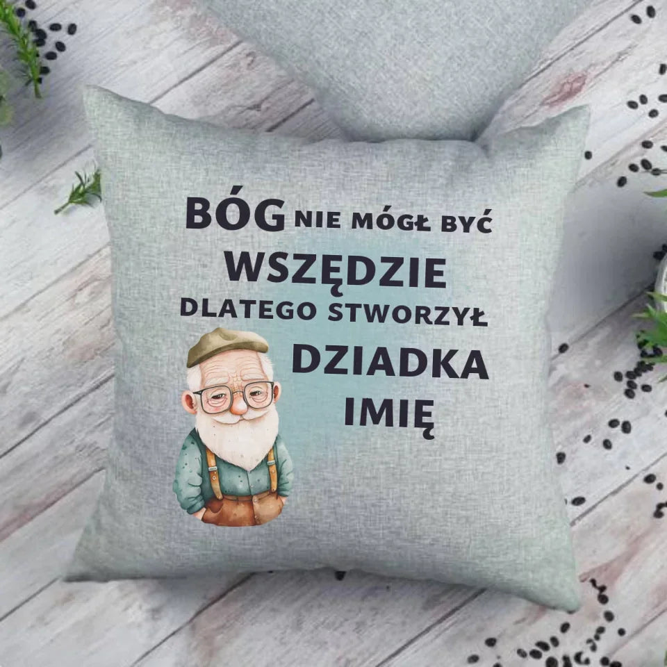 Bóg nie mógł być wszędzie | Poduszka dla dziadka D09 - StoryCups.pl