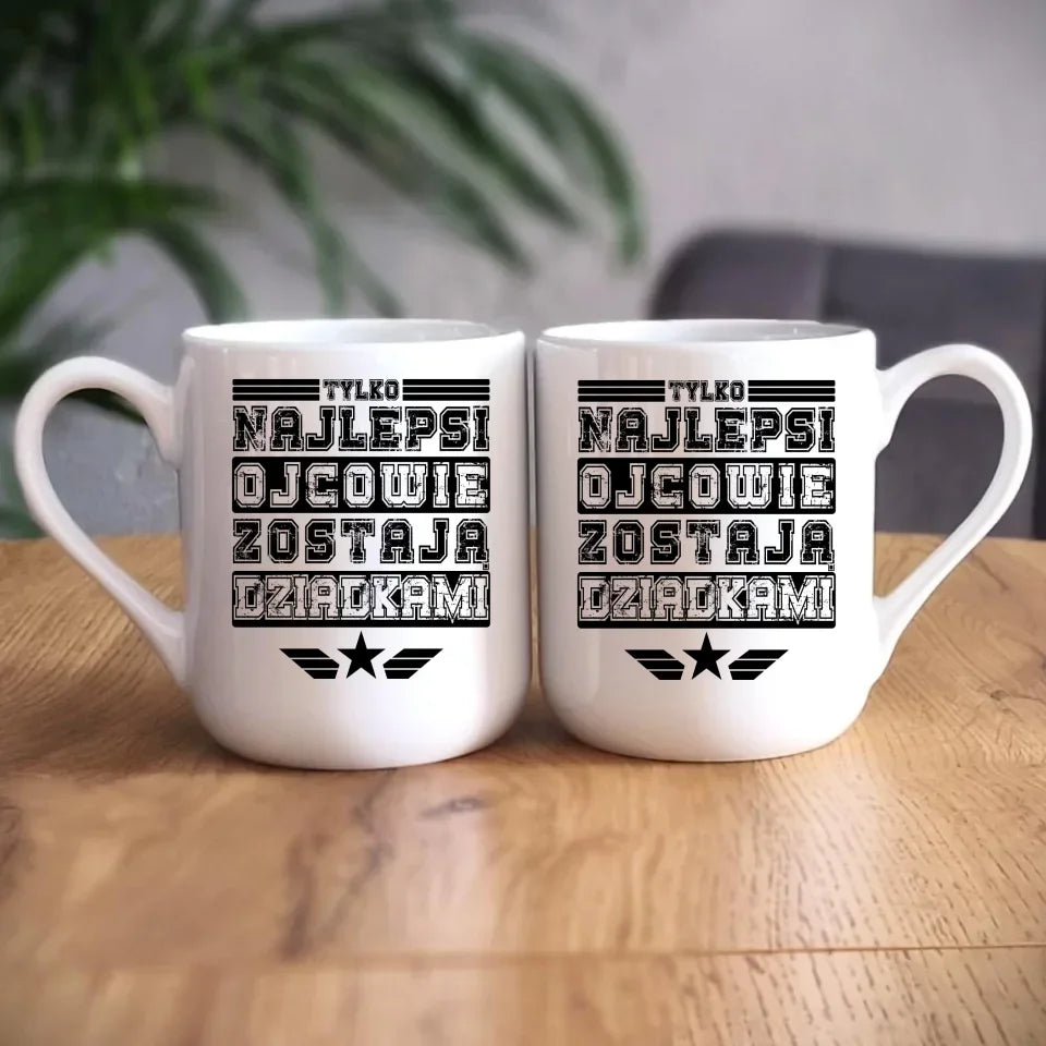 Tylko najlepsi ojcowie zostają dziadkami | Kubek dla dziadka D25 - StoryCups.pl