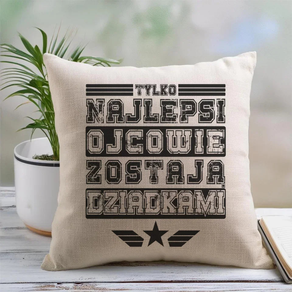 Tylko najlepsi ojcowie zostają dziadkami | Poduszka dla dziadka D25 - StoryCups.pl