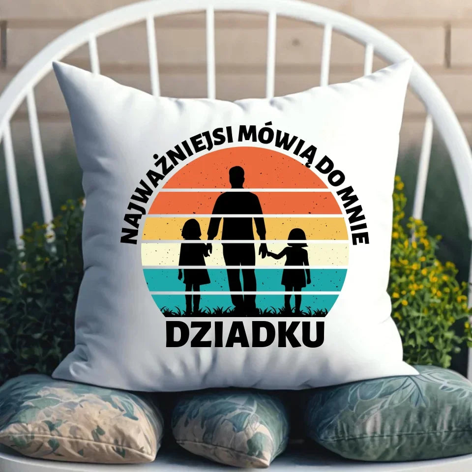 Najważniejsi mówią do mnie dziadku | Poduszka dla dziadka D34 - StoryCups.pl