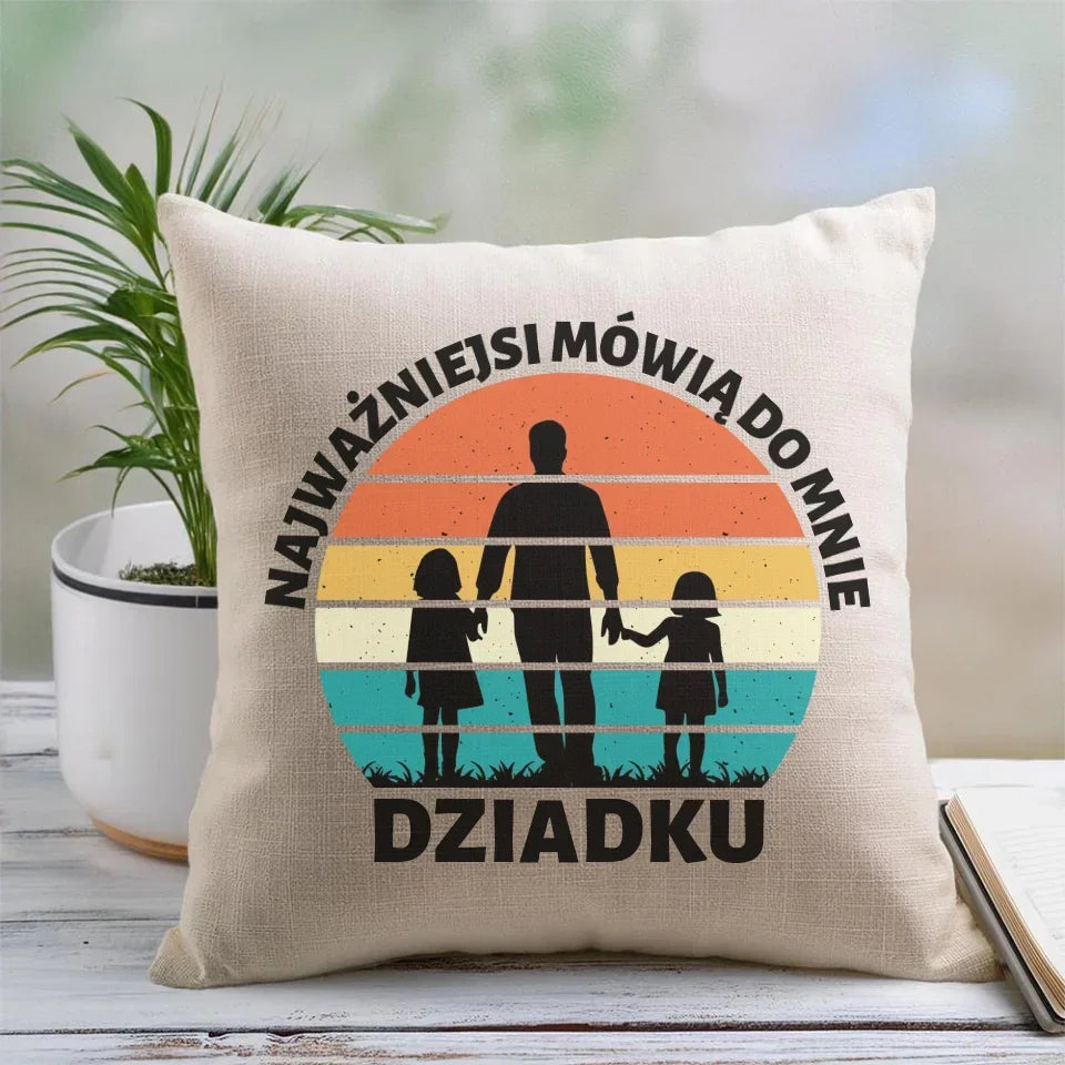 Najważniejsi mówią do mnie dziadku | Poduszka dla dziadka D34 - StoryCups.pl