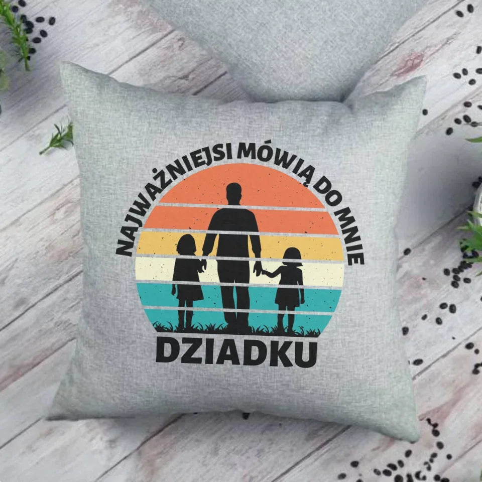 Najważniejsi mówią do mnie dziadku | Poduszka dla dziadka D34 - StoryCups.pl
