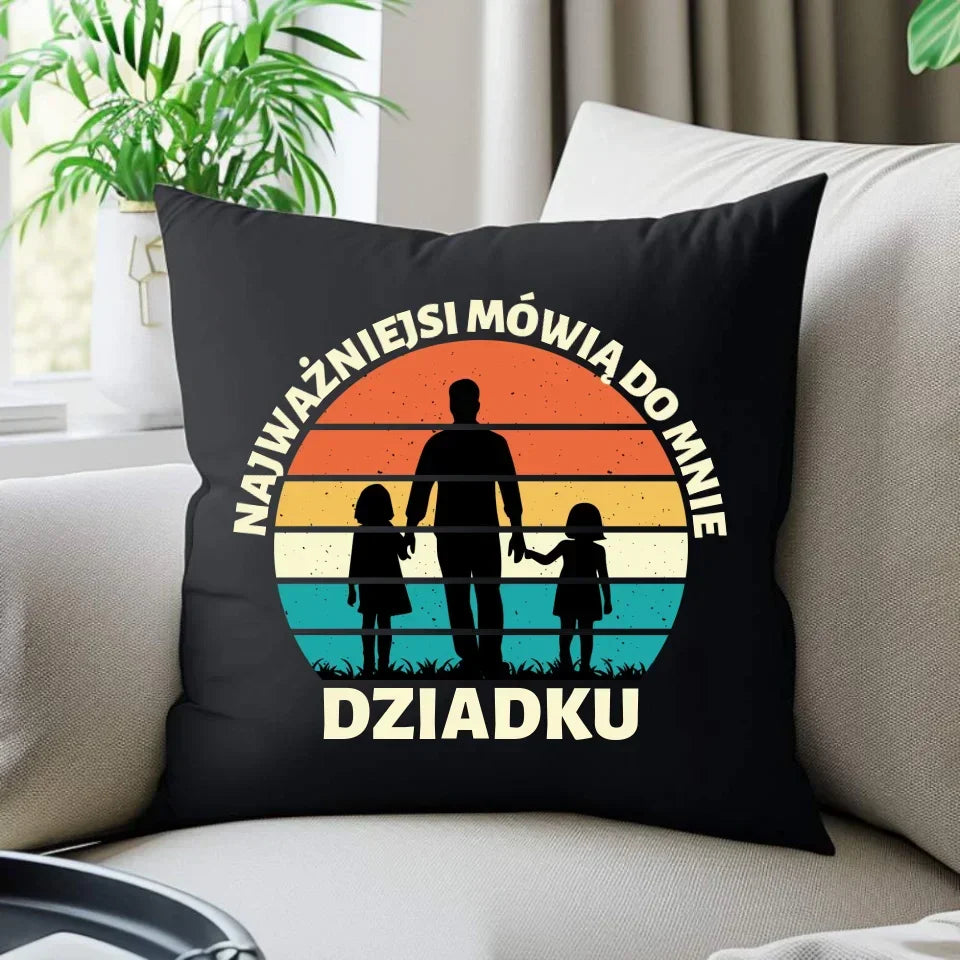 Najważniejsi mówią do mnie dziadku | Poduszka dekoracyjna dla dziadka D34 - StoryCups.pl