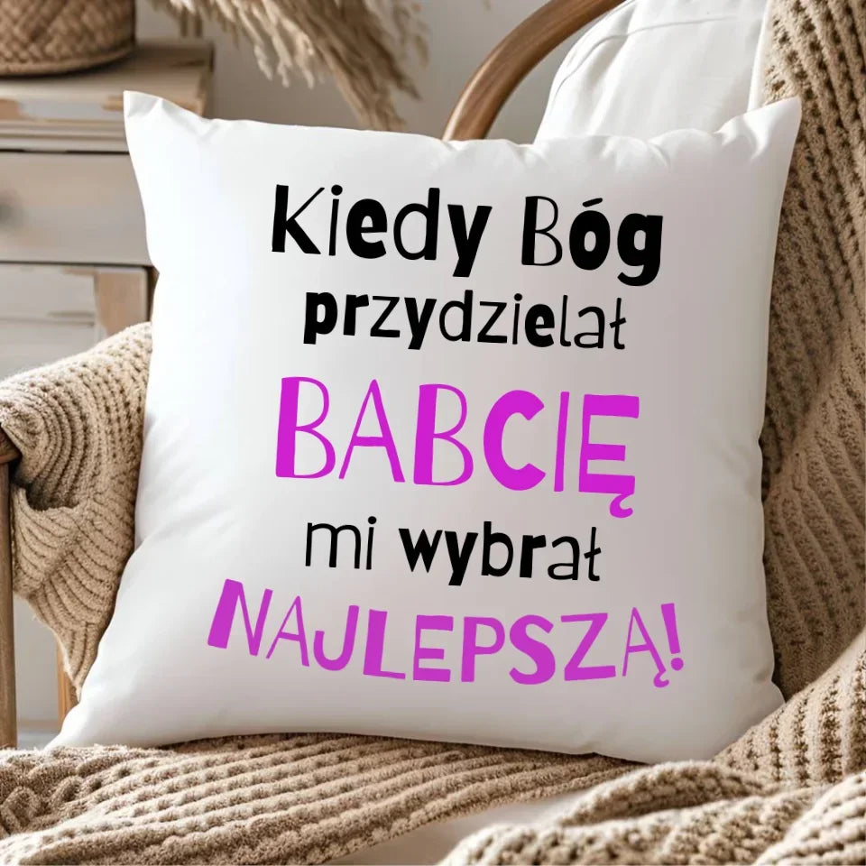 Kiedy Bóg przydzielał babcię mi wybrał najlepszą | Poduszka dla babci B08 - StoryCups.pl