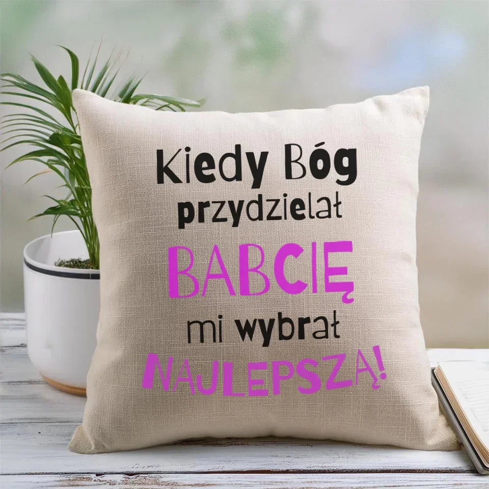 Kiedy Bóg przydzielał babcię mi wybrał najlepszą | Poduszka dla babci B08 - StoryCups.pl