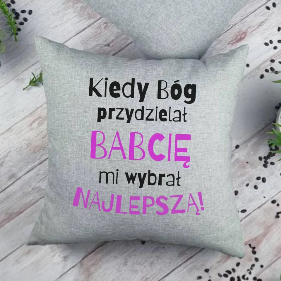 Kiedy Bóg przydzielał babcię mi wybrał najlepszą | Poduszka dla babci B08 - StoryCups.pl