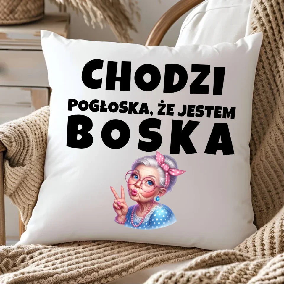 Chodzi pogłoska, że jestem boska | Poduszka dla babci B16 - StoryCups.pl