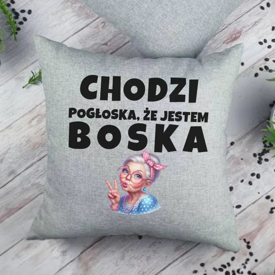 Chodzi pogłoska, że jestem boska | Poduszka dla babci B16 - StoryCups.pl
