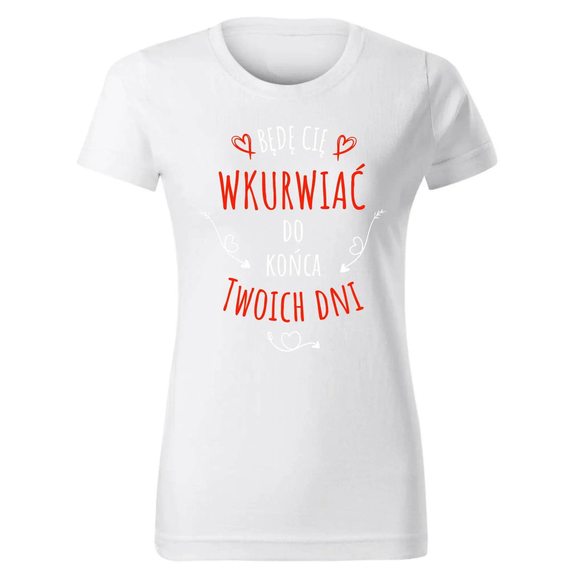 Będę Cię wkurwiać do końca Twoich dni | Koszulka damska W61 - StoryCups.pl