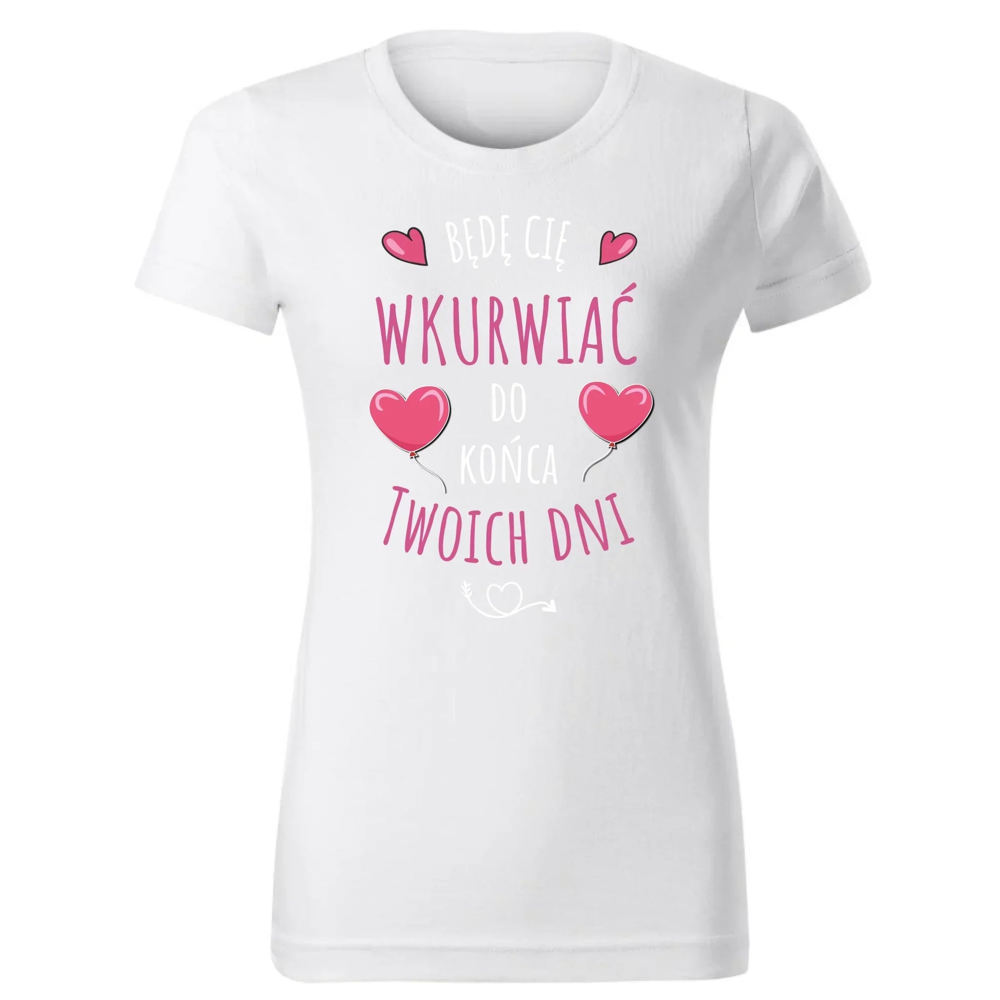 Będę Cię wkurwiać do końca Twoich dni | Koszulka damska W62 - StoryCups.pl