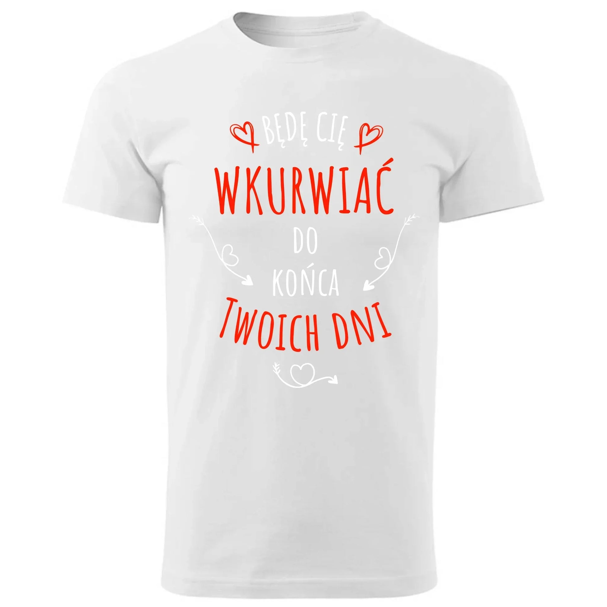 Będę Cię wkurwiać do końca Twoich dni | Koszulka męska W61 - StoryCups.pl