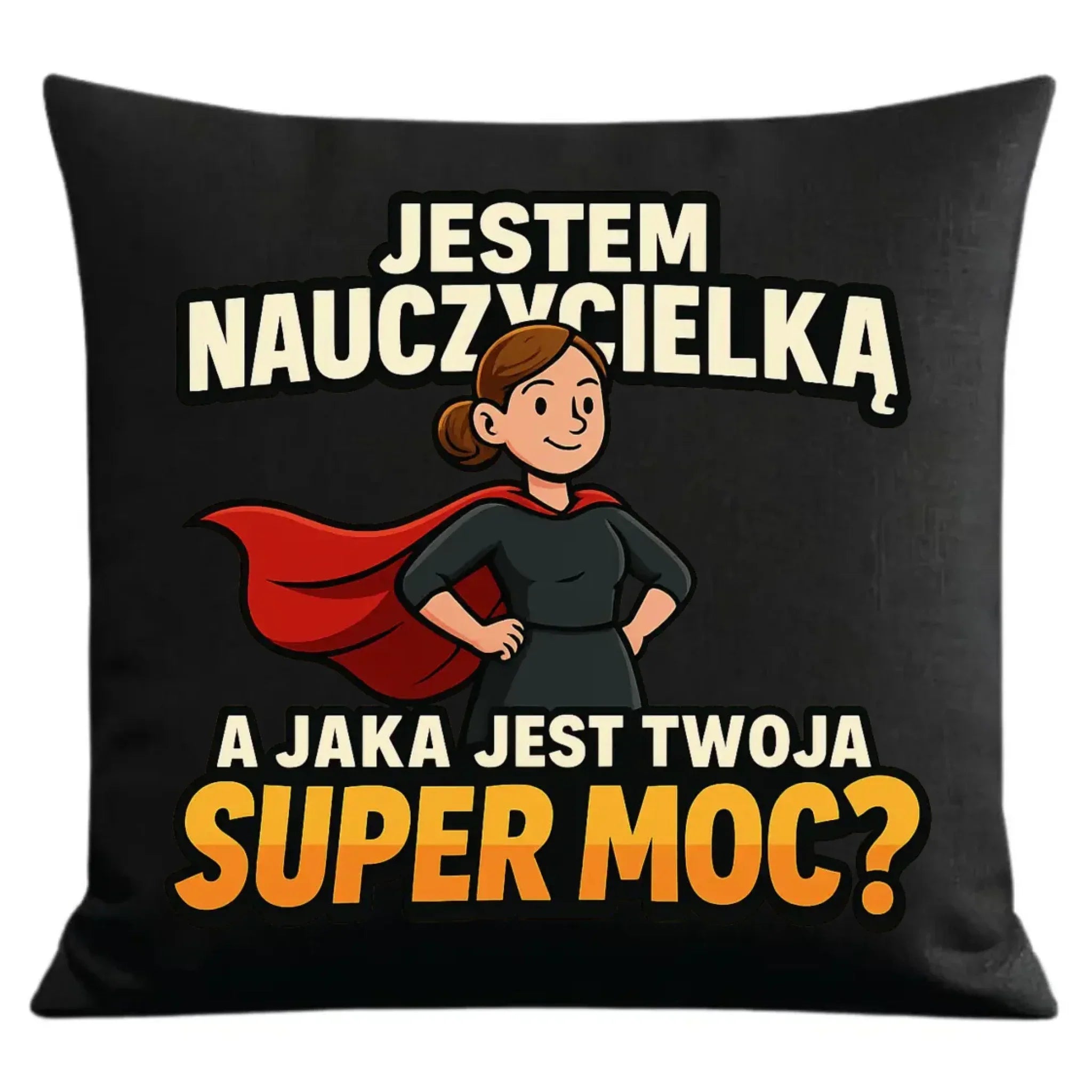 Jestem nauczycielką, a jak jest Twoja super moc? | Poduszka dekoracyjna prezent dla nauczycielki N26 - StoryCups.pl