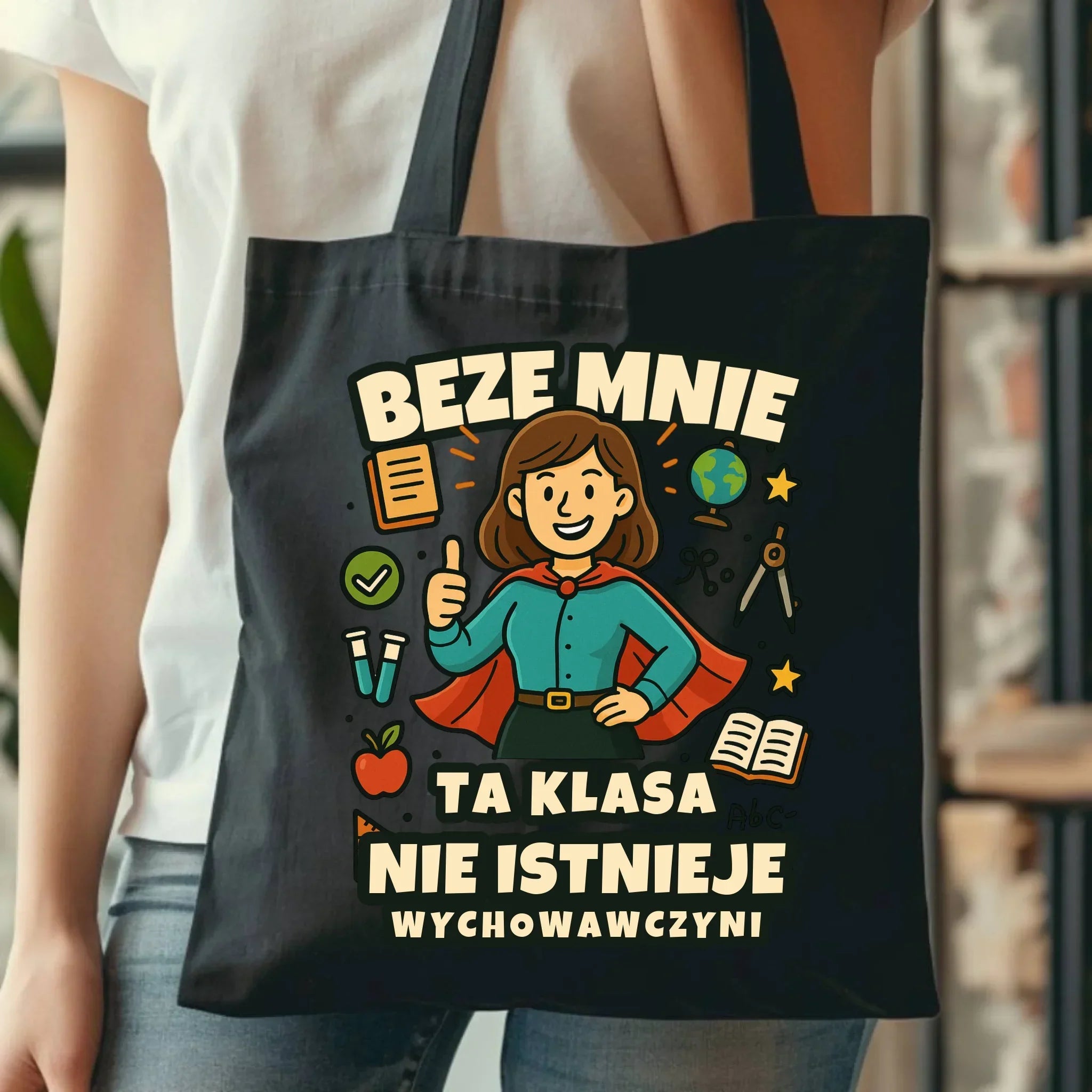 Beze mnie ta klasa nie istnieje | Torba prezent dla wychowawczyni N47 - StoryCups.pl