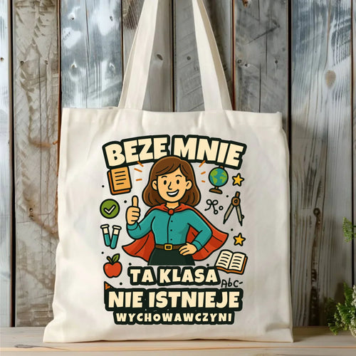 Beze mnie ta klasa nie istnieje | Torba prezent dla wychowawczyni N47 - StoryCups.pl
