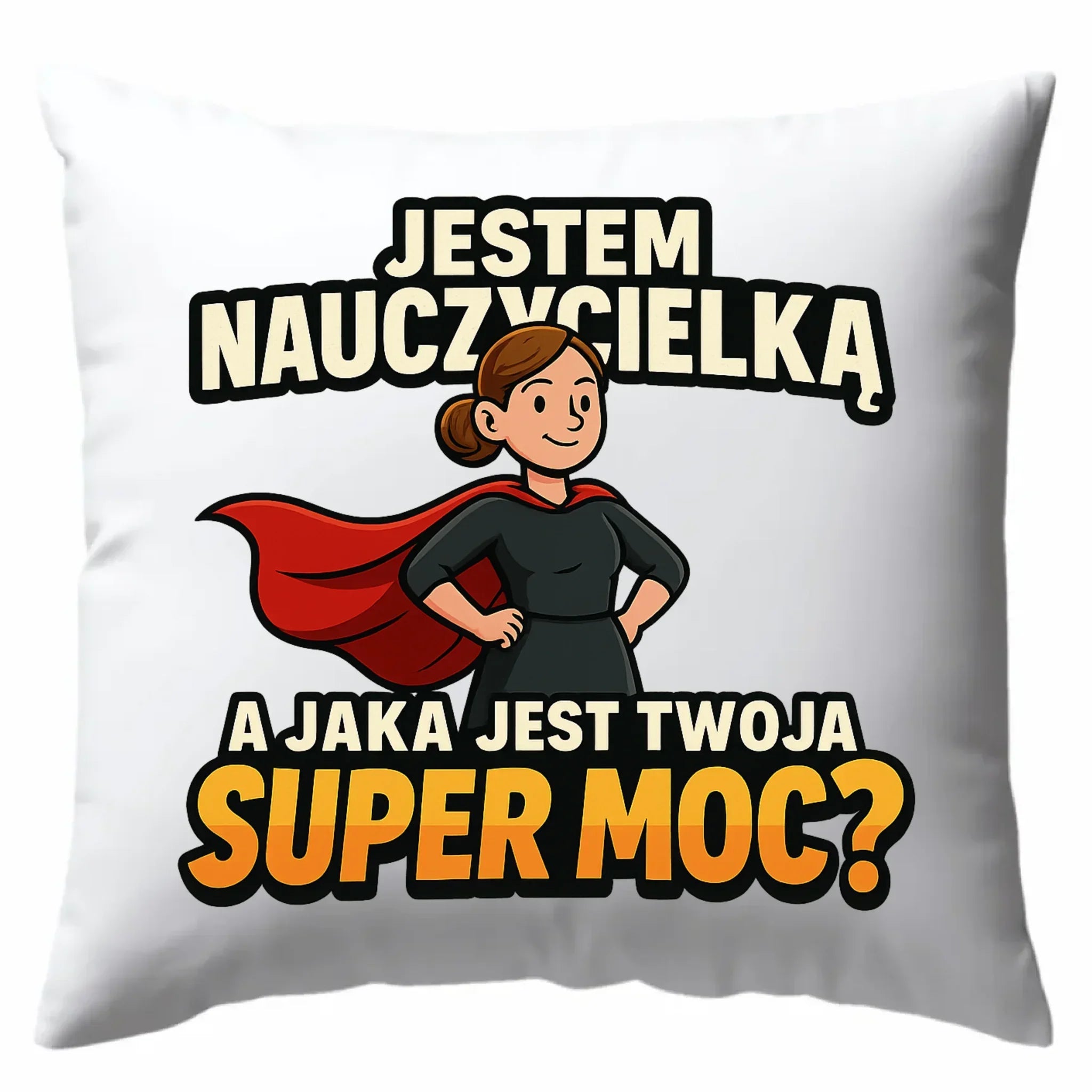 Jestem nauczycielką, a jak jest Twoja super moc? | Poduszka prezent dla nauczycielki N26 - StoryCups.pl